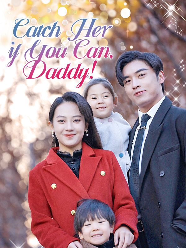 Catch Her if You Can, Daddy!