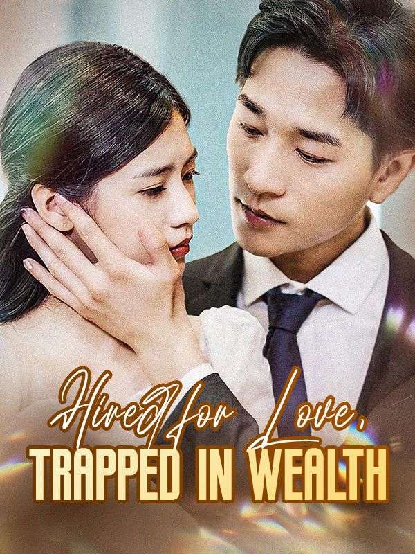 Hired for Love, Trapped in Wealth
