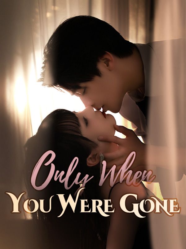 Only When You Were Gone