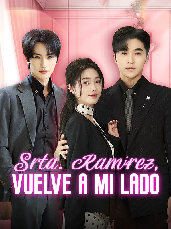 Srta. Ramírez, vuelve a mi lado