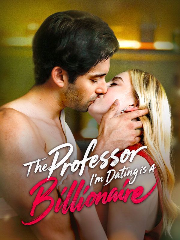 The Professor I'm Dating is A Billionaire