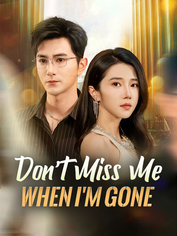 Don't Miss Me When I'm Gone